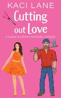 Cover: Cutting out Love: A Sweet Southern Romantic Comedy (Bama Boys Sweet RomCom, #4) - Kaci Lane