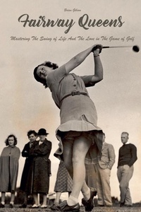 Abbildung von: Fairway Queens Mastering The Swing of Life And The Love in The Game of Golf - Vincenzo Nappi