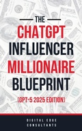 Cover: The ChatGPT Online Influencer Millionaire Blueprint GPT5 2025 Edition (ChatGPT Millionaire Blueprint, #5) - Digital Edge Pro