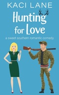 Cover: Hunting for Love: A Sweet Southern Romantic Comedy (Bama Boys Sweet RomCom, #1) - Kaci Lane