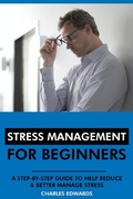 Cover: Stress Management for Beginners: A Step-by-Step Guide to Help Reduce & Better Manage Stress - Interactive Media Licensing