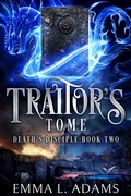 Cover: Traitor's Tome (Death's Disciple, #2) - Emma Adams