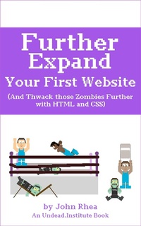 Abbildung von: Further Expand Your First Website (Undead Institute, #6) - John Rhea