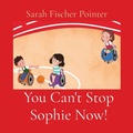 Cover: You Can't Stop Sophie Now! - Mascot Books