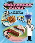 Cover: The Powerpuff Girls: The Official Cookbook - Simon + Schuster LLC