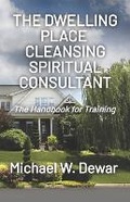 Cover: The Dwelling Place Cleansing Spiritual Consultant - Dwelling Place Publishers