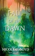 Cover: Fall of the Dawn - Nicole C. Boyd