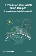 Cover: La transition sera sociale ou ne sera pas - Die soziale Dimension des &ouml;kologischen Wandels - Editions Schortgen