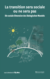 Abbildung von: La transition sera sociale ou ne sera pas - Die soziale Dimension des ökologischen Wandels - Editions Schortgen
