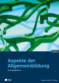 Abbildung von: Aspekte der Allgemeinbildung - Ausgabe Luzern (Print inkl. E-Book Edubase) - hep verlag