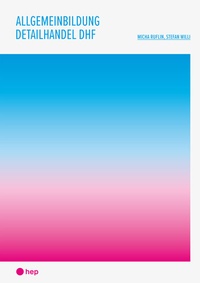 Abbildung von: Allgemeinbildung Detailhandel DHF (Print inkl. E-Book Edubase) - hep verlag