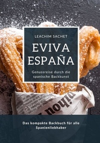 Abbildung von: Eviva España: Genussreise durch die spanische Backkunst - tredition