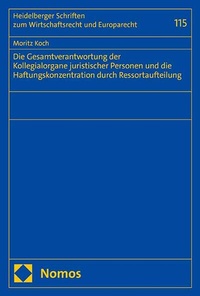 Abbildung von: Die Gesamtverantwortung der Kollegialorgane juristischer Personen und die Haftungskonzentration durch Ressortaufteilung - Nomos
