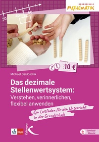 Abbildung von: Das dezimale Stellenwertsystem verstehen, verinnerlichen, flexibel anwenden - Kallmeyer