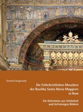 Cover: Die fr&uuml;hchristlichen Mosaiken der Basilika Santa Maria Maggiore in Rom - Ein Geheimnis aus Sch&ouml;nheit und tiefsinnigen Bildern - Fink, Josef