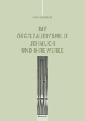 Cover: Die Orgelbauerfamilie Jehmlich und ihre Werke - E. Reinhold Verlag