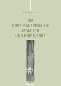 Abbildung von: Die Orgelbauerfamilie Jehmlich und ihre Werke - E. Reinhold Verlag