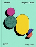 Cover: The 1980s: Image of a Decade - Thames & Hudson Ltd