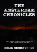 Cover: The Amsterdam Chronicles: Trilogy - Brian Christopher