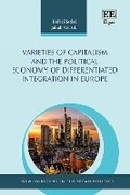 Cover: Varieties of Capitalism and the Political Economy of Differentiated Integration in Europe - Edward Elgar Publishing