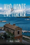 Cover: Who Wants to Live Forever - Austin Macauley Publishers