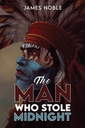 Cover: Man who Stole Midnight - Austin Macauley Publishers