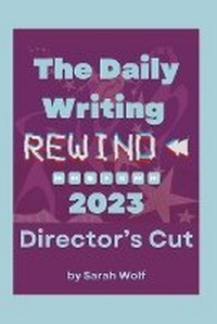 Enlarge image Cover: The Daily Writing Rewind 2023 - Director's Cut - Lulu.com