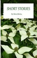 Cover: Short Stories by Steve Bailey - Lulu.com
