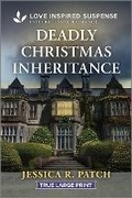 Cover: Deadly Christmas Inheritance - Love Inspired Suspense True Large Print