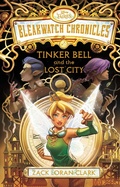 Cover: Bleakwatch Chronicles: Tinker Bell and the Lost City - Hyperion