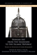 Cover: Iranian Art from the Sasanians to the Islamic Republic - Edinburgh University Press