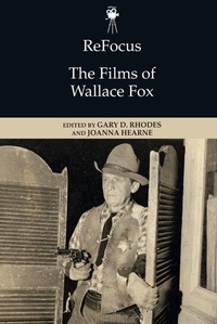 Abbildung von: ReFocus: The Films of Wallace Fox - Edinburgh University Press