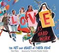 Cover: Love Is Hard Work: The Art and Heart of Corita Kent - Candlewick Press,U.S.