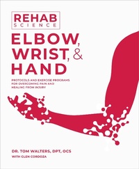 Abbildung von: Rehab Science: Elbow, Wrist and Hand - Victory Belt Publishing