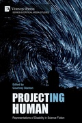 Cover: Project(ing) Human: Representations of Disability in Science Fiction - Vernon Press