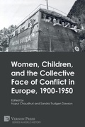 Cover: Women, Children, and the Collective Face of Conflict in Europe, 1900-1950 - Vernon Press