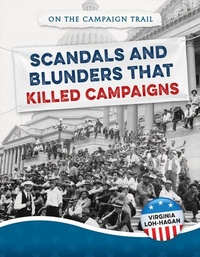 Abbildung von: Scandals and Blunders That Killed Campaigns - 45th Parallel Press