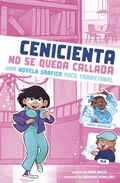 Cover: Cenicienta No Se Queda Callada: Una Novela Grafica Poco Tradicional (Cinderella Speaks Up: An Untraditional Graphic Novel) - Stone Arch Books