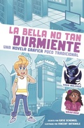 Cover: La Bella No Tan Durmiente: Una Novela Grafica Poco Tradicional (Not-So-Sleeping Beauty: An Untraditional Graphic Novel) - Stone Arch Books