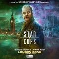 Cover: Star Cops: Blood Moon: 4.5 London Zone - Big Finish Productions Ltd