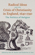 Cover: Radical Ideas and the Crisis of Christianity in England, 1640-1740 - Boydell Press
