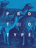 Cover: PROTOTYPE 6 - prototype publishing ltd.