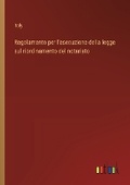 Cover: Regolamento per l'esecuzione della legge sul riordinamento del notariato - Outlook Verlag