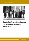 Cover: Deutsche Mitarbeit im System der Vereinten Nationen 1950-2023 - Frank & Timme