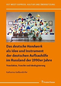 Abbildung von: Das 'deutsche Handwerk' als Idee und Instrument der deutschen Aufbauhilfe im Russland der 1990er Jahre - Frank & Timme