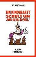 Cover: Ein Kinderarzt schult um - "Weil er das so will." - Books on Demand