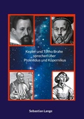 Cover: Kepler und Tycho Brahe sprechen &uuml;ber Ptolem&auml;us und Kopernikus - Books on Demand