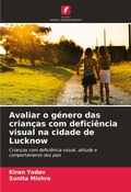 Cover: Avaliar o genero das criancas com deficiencia visual na cidade de Lucknow - Edicoes Nosso Conhecimento