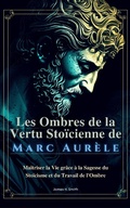 Cover: Les Ombres de la Vertu Sto&iuml;cienne de Marc Aur&egrave;le - LEGENDARY EDITIONS