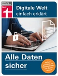 Cover: Alle Daten sicher - Das Handbuch f&uuml;r die Praxis, von Festplatte & Backups bis zur Cloud - Stiftung Warentest